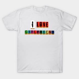 I Love My Girlfriend T-Shirt